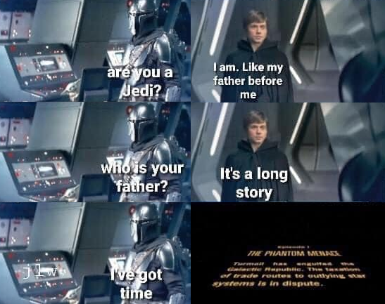This meme is a humorous exchange between characters from the Star Wars franchise. The top image shows Darth Vader asking a young Luke Skywalker, "Are you a Jedi?" Luke responds, "No, I am." The next image shows Vader asking, "Are you my father?" Luke responds, "No, I am not." The final image shows Vader asking, "Are you the son of Darth Vader?" Luke responds, "No, I am not." The meme then cuts to a scene from the movie "The Phantom Menace" where a character says, "I am a Jedi, like my father."